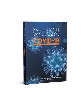Skutecznie wyleczyć COVID-19 - Prof. dr hab. n. med. Andrzej Frydrychowski, dr Michał Lange - 3135