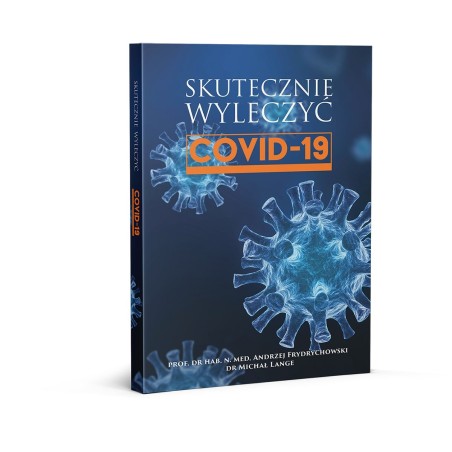 Skutecznie wyleczyć COVID-19 - Prof. dr hab. n. med. Andrzej Frydrychowski, dr Michał Lange - 3135
