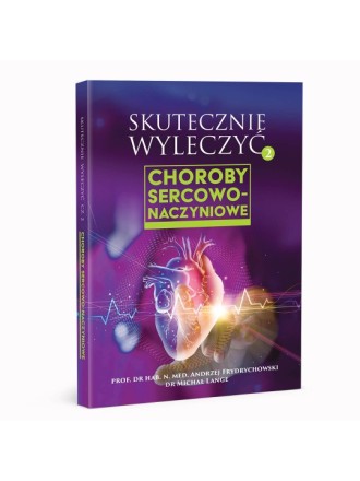 Skutecznie wyleczyć. Choroby sercowo-naczyniowe - prof. Andrzej Frydrychowski, dr Michał Lange - 3136